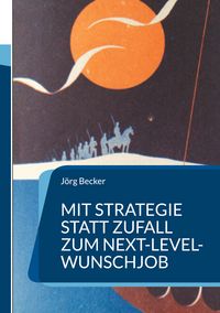 Produktbild: Mit Strategie statt Zufall zum Next-Level-Wunschjob