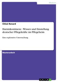 Produktbild: Harninkontinenz - Wissen und Einstellung deutscher Pflegekr&auml;fte im Pflegeheim
