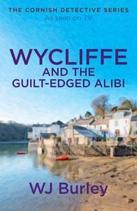 Bild vom Artikel Wycliffe and the Guilt-Edged Alibi vom Autor W. J. Burley