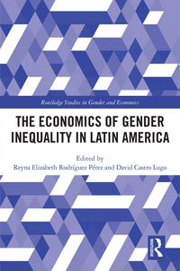 Produktbild: The Economics of Gender Inequality in Latin America