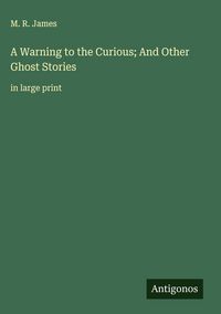 Produktbild: A Warning to the Curious; And Other Ghost Stories