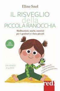Produktbild: Il risveglio della piccola ranocchia. Meditazioni, storie, esercizi per i genitori e i loro piccoli. Dai 18 mesi ai 4 anni