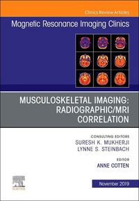 Produktbild: Musculoskeletal Imaging: Radiographic/MRI Correlation, an Issue of Magnetic Resonance Imaging Clinics of North America