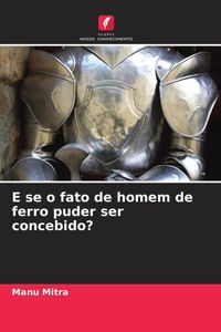 Produktbild: E se o fato de homem de ferro puder ser concebido?