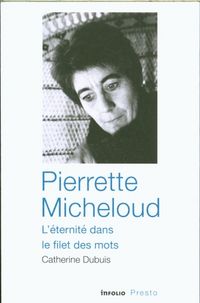 Produktbild: Pierrette Micheloud, l'&eacute;ternit&eacute; dans le filet des mots