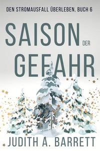 Produktbild: Saison der Gefahr (Den Stromausfall &Uuml;berleben, #6)