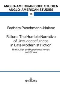 Produktbild: Failure: The Humble Narrative of Unsuccessfulness in Late Modernist Fiction