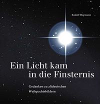 Produktbild: Ein Licht kam in die Finsternis &ndash; Gedanken zu altdeutschen Weihnachtsbildern