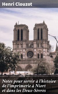 Produktbild: Notes pour servir &agrave; l'histoire de l'imprimerie &agrave; Niort et dans les Deux-S&egrave;vres