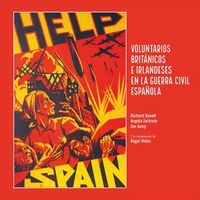 Produktbild: Help Spain : voluntarios brit&aacute;nicos e irlandeses en la Guerra Civil espa&ntilde;ola