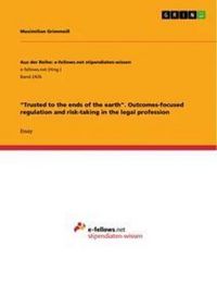 Produktbild: "Trusted to the ends of the earth". Outcomes-focused regulation and risk-taking in the legal profession