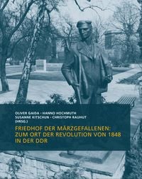 Produktbild: Friedhof der M&auml;rzgefallenen: Zum Ort der Revolution von 1848 in der DDR