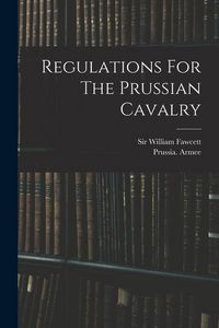Produktbild: Regulations For The Prussian Cavalry