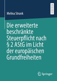 Produktbild: Die erweiterte beschr&auml;nkte Steuerpflicht nach &sect; 2 AStG im Licht der europ&auml;ischen Grundfreiheiten