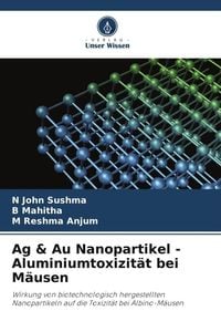 Produktbild: Ag & Au Nanopartikel - Aluminiumtoxizit&auml;t bei M&auml;usen
