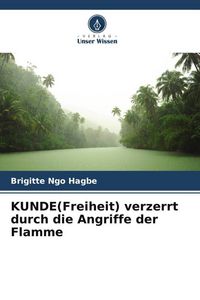 Produktbild: KUNDE(Freiheit) verzerrt durch die Angriffe der Flamme