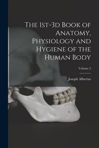 Produktbild: The 1st-3d Book of Anatomy, Physiology and Hygiene of the Human Body; Volume 2