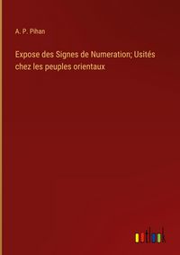 Produktbild: Expose des Signes de Numeration; Usit&eacute;s chez les peuples orientaux