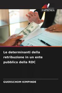 Produktbild: Le determinanti della retribuzione in un ente pubblico della RDC