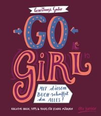 Bild vom Artikel Go, Girl! Mit diesem Buch schaffst du alles vom Autor Constanze Guhr