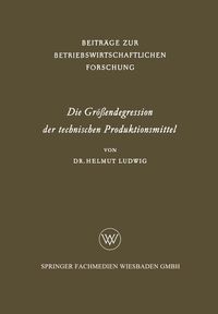 Produktbild: Die Gr&ouml;&szlig;endegression der technischen Produktionsmittel