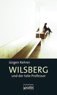 Bild vom Artikel Wilsberg und der tote Professor vom Autor Jürgen Kehrer