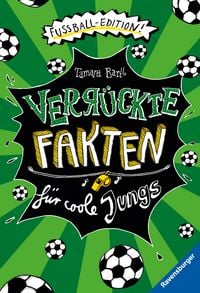 Produktbild: Verr&uuml;ckte Fakten - Verr&uuml;ckte Fakten f&uuml;r coole Jungs. Fu&szlig;ball-Edition