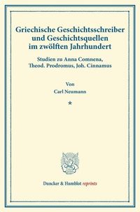 Produktbild: Griechische Geschichtsschreiber und Geschichtsquellen im zw&ouml;lften Jahrhundert.