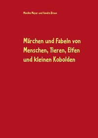 Produktbild: M&auml;rchen und Fabeln von Menschen, Tieren, Elfen und kleinen Kobolden