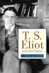 Produktbild: T. S. Eliot and the Essay