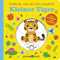 Produktbild: Gl&uuml;cksfisch: Wei&szlig;t du, was die Tiere machen? Kleiner Tiger (Tier-Buch mit Schiebern und Klappen)