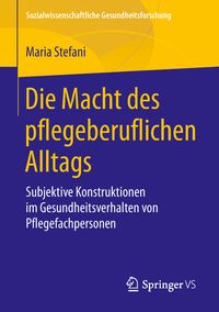 Produktbild: Die Macht des pflegeberuflichen Alltags