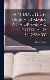 Produktbild: A Middle High German Primer With Grammar, Notes, and Glossary