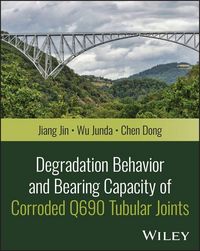 Produktbild: Degradation Behavior and Bearing Capacity of Corroded Q690 Tubular Joints