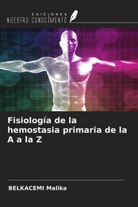 Produktbild: Fisiolog&iacute;a de la hemostasia primaria de la A a la Z