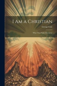 Produktbild: I Am a Christian: What Then Eight Discourses