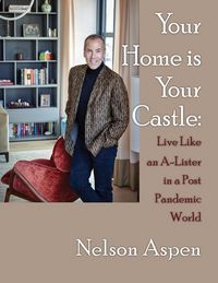 Produktbild: Your Home Is Your Castle: Live Like an A-Lister in a Post Pandemic World: Live Like an A-Lister in a Post Pandemic World