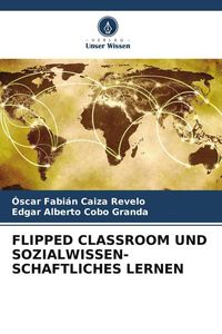 Produktbild: FLIPPED CLASSROOM UND SOZIALWISSEN- SCHAFTLICHES LERNEN