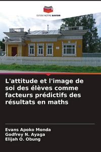 Produktbild: L'attitude et l'image de soi des &eacute;l&egrave;ves comme facteurs pr&eacute;dictifs des r&eacute;sultats en maths