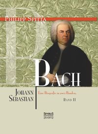 Produktbild: Johann Sebastian Bach Eine Biografie in zwei B&auml;nden. Band 2