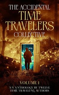 Produktbild: The Accidental Time Travelers Collective, Volume One