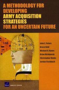 Produktbild: A Methodology for Developing Army Acquisition Strategies for an Uncertain Future
