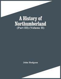 Produktbild: A History Of Northumberland (Part Iii) (Volume Ii)