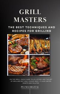 Produktbild: Grill Masters: The Best Grilling Techniques and Recipes