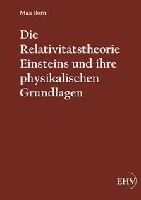 Produktbild: Die Relativit&auml;tstheorie Einsteins und ihre physikalischen Grundlagen