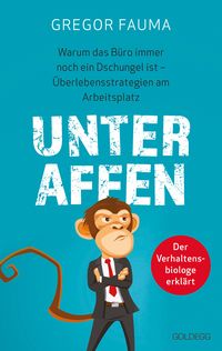 Produktbild: Unter Affen - Warum das B&uuml;ro immer noch ein Dschungel ist