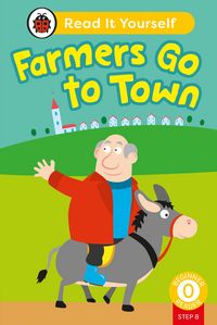 Produktbild: Farmers Go to Town (Phonics Step 8): Read It Yourself - Level 0 Beginner Reader