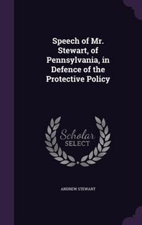 Produktbild: Speech of Mr. Stewart, of Pennsylvania, in Defence of the Protective Policy