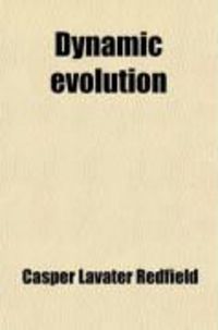 Produktbild: Dynamic Evolution; A Study of the Causes of Evolution and Degeneracy