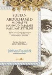 Produktbild: Sultan Abd&uuml;lhamid Midhat ve Mahmud Pasalari Nasil Katlettirdi